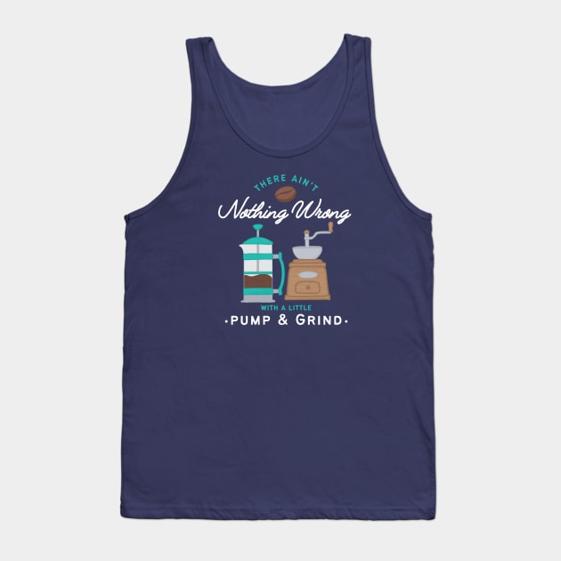 Pump and Grind Coffee Lover Tank Top by Midnight Pixels